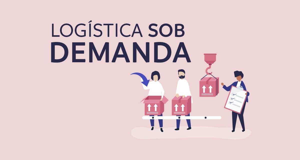 Logística sob demanda: como a flexibilidade está transformando a logística no Brasil