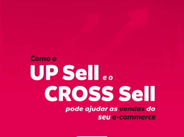 Como o Up-sell e o Cross-sell podem ajudar as vendas do seu e-commerce